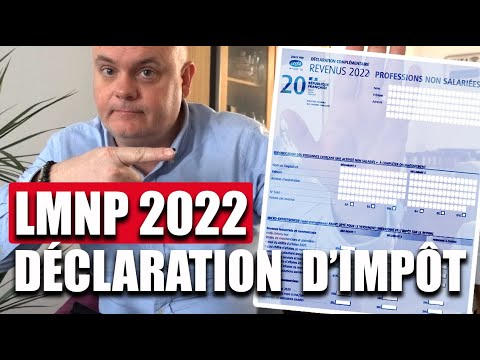 Comment faire sa déclaration d'impôt immobilier en LMNP pour 2022 ?