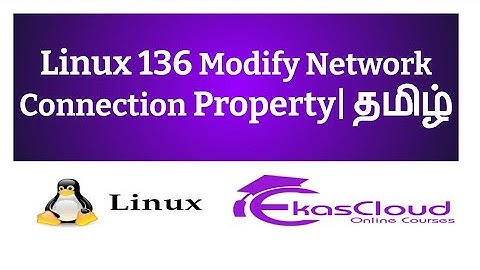 #Linux 136 Modify Network Connection property | Ekascloud | Tamil