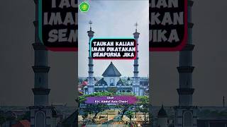Iman Dikatakan Sempurna Oleh Kh Abdul Aziz Choiri ceramah dakwah islam shorts muslim ustadz