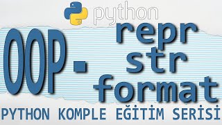#Python Dersleri: 58 - #OOP - SUNUM METOTLARI (#__repr__(), #__str__(), #__format__() ) (2022)