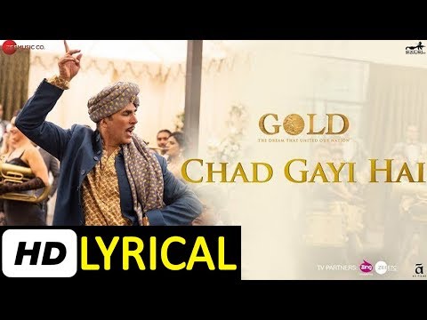 chad-gayi-hai-lyrical-|-gold-|-akshay-kumar-|-mouni-roy-|-vishal-dadlani-&-sachin-jigar-|-#bollyrics