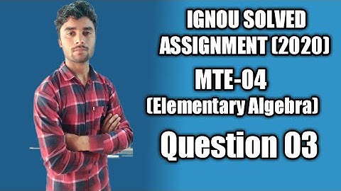 Question 03 Mte - 04 (Elementary Algebra) | IGNOU  Maths Solved Assignment (2020)