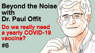Beyond the Noise #6: Do We Really Need a Yearly COVID Vaccine?