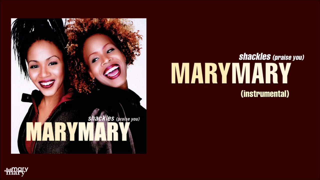 Mary Mary   Shackles Praise You Instrumental