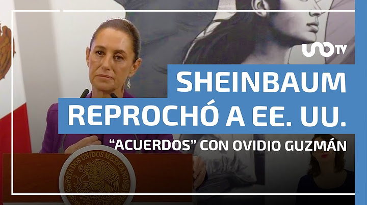 Claudia Sheinbaum criticized the U.S. for its "agreements" with Ovidio Guzmán.