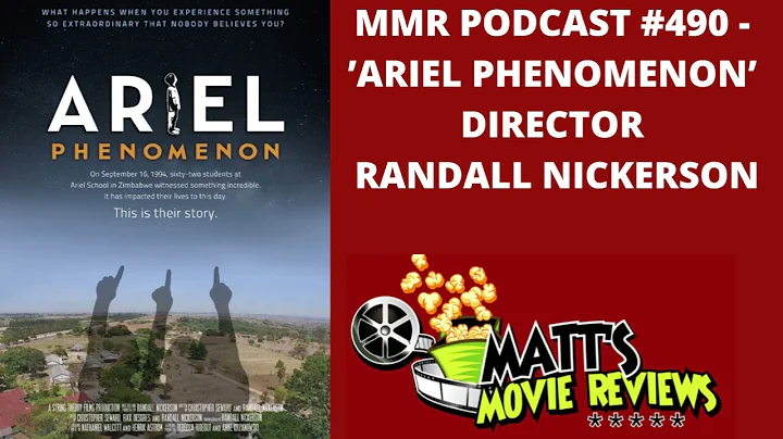 #490 - Ariel Phenomenon director Randall Nickerson | Matt's Movie Reviews Podcast