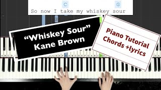 Whiskey Sour | Kane Brown | piano tutorial with chords and lyrics