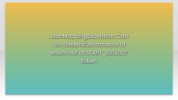 JsonMappingException: Can not deserialize instance of enum out of START_OBJECT token