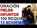 ORACIÓN POR LOS FIELES DIFUNTOS Y LAS BENDITAS ÁNIMAS DEL PURGATORIO 13 NOVIEMBRE