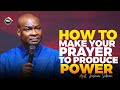 How to make your prayer produce power apostle joshua selman