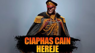 EL COMISARIO CIAPHAS CAIN ES ACUSADO DE HEREJÍA!