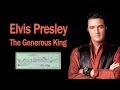 Elvis Presley: The Generous King