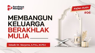 Membangun Keluarga Berkhlak Mulia - Ustadz Dr. Maryono, S.TH.I., M.PD.I.