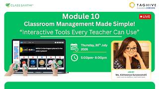 Module 10: Classroom Management Made Simple | Interactive Tools Every Teacher Can Use