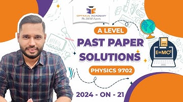A level Past Paper Video Solutions-Physics(9702)-21-October/November-2024-9702/21/O/N/24