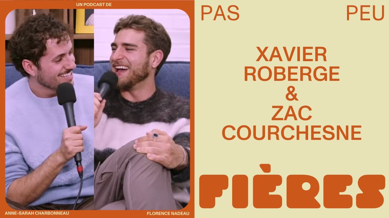Pas peu fières - Xavier Roberge et Zac Courchesne et prendre son temps pour tomber en amour