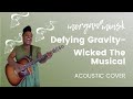 Defying gravity  wicked the musical  morgan joyce hart cover