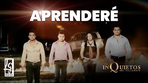 Los Inquietos Del Vallenato - Aprenderé | Vallenato Official Video