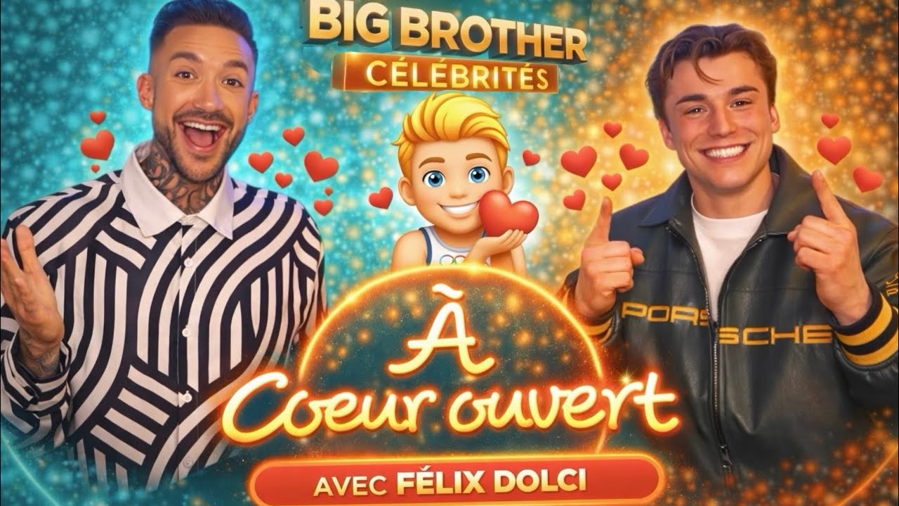 À coeur ouvert | avec FÉLIX DOLCI DE BIG BROTHER CÉLÉBRITÉS!💥(A-t-il vraiment trouvé l’amour ?!👀❤️)