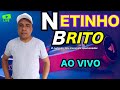 Netinho Brito AO VIVO EM TEMPO REAL