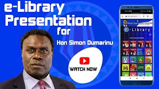 E-library Presentation for Hon Simon Dumarinu
