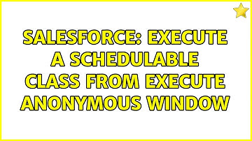 Salesforce: Execute a schedulable class from execute anonymous window (2 Solutions!!)