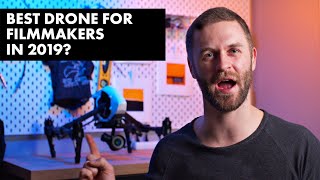 Best drone for filmmaking in 2019?