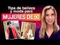 Tips de belleza y moda para mujeres de 50