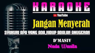 JANGAN MENYERAH - D'Masiv [ KARAOKE HD ] Nada Wanita