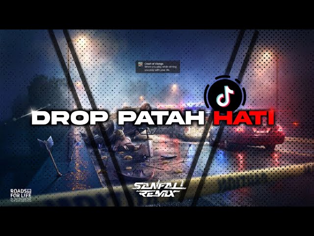 DROP PATAH HATI - SANFALL REMIX class=