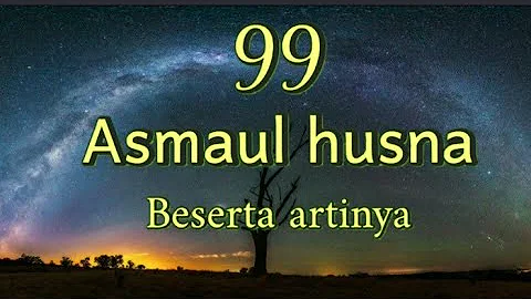 99 ASMAUL HUSNA & TERJEMAHAN. #asmaulhusna