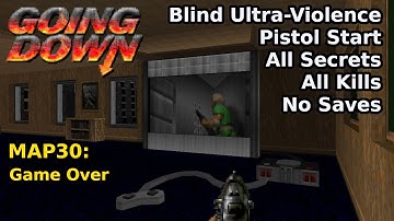 Going Down - MAP30: Game Over (Blind Ultra-Violence 100%)