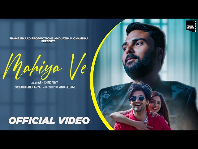 Mahiya Ve  - Abhishek Arya  ( Official Video )Latest Hindi Song 2023 | New Hindi Song 2023 |