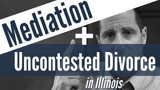 Divorce Mediation + Uncontested Divorce in Illinois