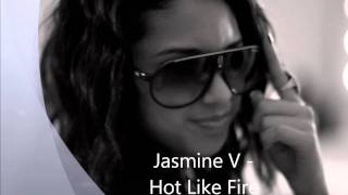 Jasmine V - Hot Like Fire Official Hd