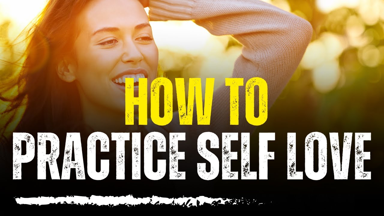 How to Practice Self Love | Best Motivational Speech - YouTube