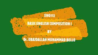 ENG112 BASIC ENGLISH COMPOSITION I BY Dr  UBAIDALLAH MUHAMMAD BELLO