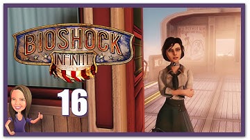 Lowco2525 Plays: Bioshock Infinite! (Part 16)