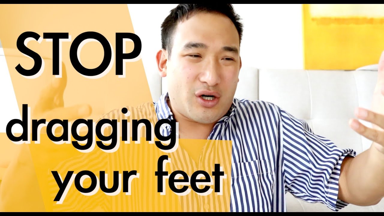Stop dragging your feet English meaning YouTube