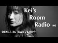 Kei&#39;s Room Radio #03