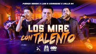 Fuerza Regida x Luis R Conriquez x Calle 24 - Los Mirè con Talento