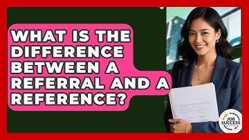 What Is The Difference Between A Referral And A Reference? - Job Success Network