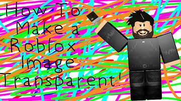 How to make a ROBLOX image/ Make it transparent