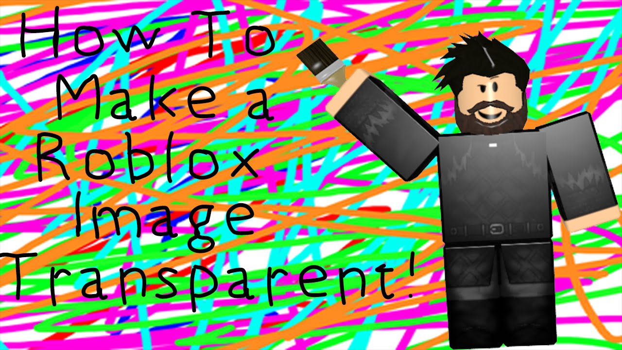 How To Make A Roblox Image Make It Transparent Youtube - how to make a transparent sign in roblox studio