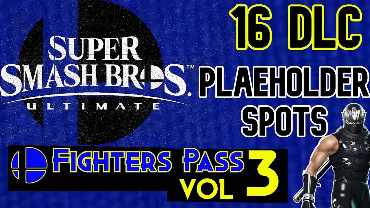 SMASH BROS Fighters Pass 3 and 16 PlaceHolder Slots | TOPIC