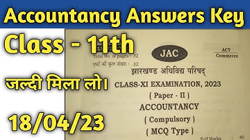 CLASS 11TH ACCOUNTANCY ANSWER KEY 2023 | JAC EXAM 18/04/23 11TH ACCOUNTANCY ANSWER KEY