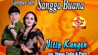 NITIP KANGEN-SANGGA BUANA-CAMPURSARI SANGGA BUANA-DIMAS TEDJO feat PUTRI