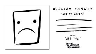 William Bonney - See Ya Later [OFFICIAL AUDIO]