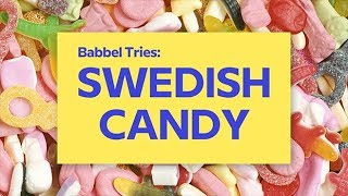 Babbel Tries: Swedish Candy