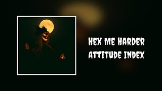 Attitude Index - Hex Me Harder